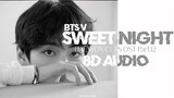 BTS V - SWEET NIGHT (ITAEWON CLASS OST Part.12) [8D AUDIO USE HEADPHONES 🎧]