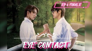 [EP 6 FINALE] Eye Contact (Cut Ver.)