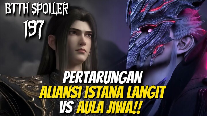 PERTARUNGAN ALIANSI ISTANA LANGIT VS AULA JIWA 3 VS 3 || BTTH SPOILER EPS 197‼️