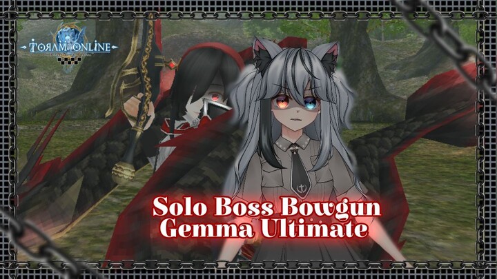 [Toram Online] Solo Bossing Gemma "Ultimate" Bowgun Character