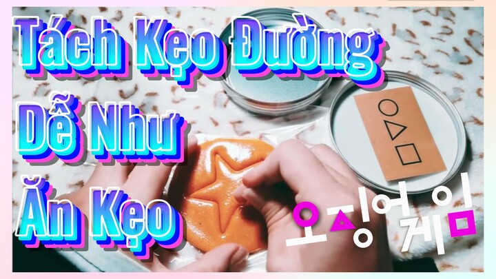 Tách Kẹo Đường Dễ Như Ăn Kẹo