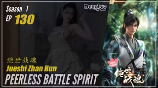 Peerless Battle Spirit Season 1 Eps. 130 绝世战魂 Jueshi Zhan Hun | Donghua - 1080P