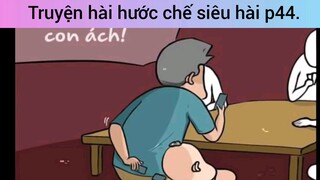 Truyện hài hước chế siêu hài p44