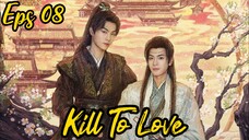Kill To Love🇨🇳 BL Eps 08 (Sub Indo)