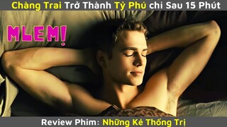 Chàng Trai Trở Thành TỶ PHÚ Chỉ Sau 15 Phút || Review Phim Siêu Năng Lực: Những Kẻ Thống Trị