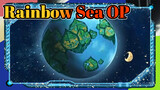 Rainbow Sea== “Fly Again" OP