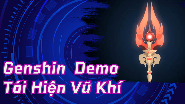 Genshin Demo Tái Hiện Vũ Khí