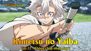 Kimetsu no Yaiba Tập 22 - Không chấp nhận được