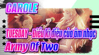 [CAROLE & TUESDAY - Điều kì diệu của âm nhạc]Army Of Two