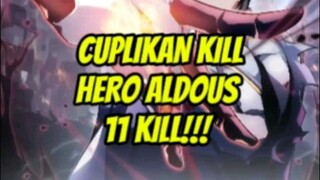 CUPLIKAN KILL HERO ALDOUS 11 KILL!!!
