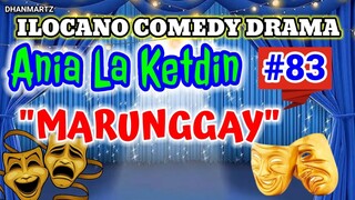 ILOCANO COMEDY DRAMA || MARUNGGAY | ANIA LA KETDIN 83 | PAGKAKATAWAAN