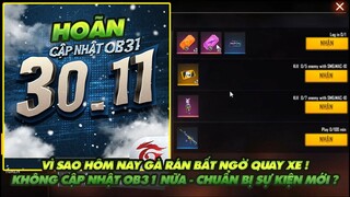 FREE FIRE | HÔM NAY GÀ RÁN BẤT NGỜ QUAY XE - BẤT NGỜ KHÔNG CẬP NHẬT OB31 NỮA - CHUẨN BỊ SỰ KIỆN MỚI?