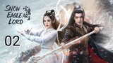 🇨🇳 Snow Eagle Lord (2023) Episode 2 (Eng Sub)