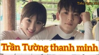 TRẦN TƯỜNG SAU 4 NĂM NGOI LÊN THANH MINH VỚT VÁT DANH DỰ: KHÔNG NGOẠI TÌNH - VIDEO BỊ...