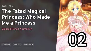 EP 02 Mofa Gongzhu De Xiao Fannao | The Fated Magical Princess: Who Made Me A Princess