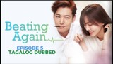 Beating Again Episode 5 Tagalog Dubbed