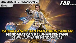 DEWA LAUT CHANGSHOU MENDAPATI MASALAH BESAR DGN KAISAR LANGIT -ALUR BIG BROTHER SEASON 2 EPISODE 24