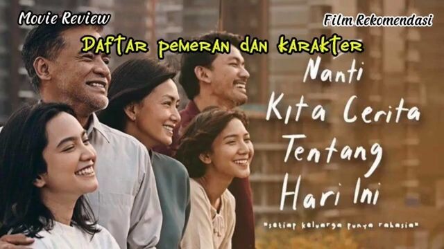 Daftar pemeran dan karakter film nanti kita cerita tentang hari ini