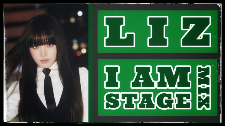 IVE Liz "I AM" Stage Mix [아이브 리즈] [アイヴ リズ].