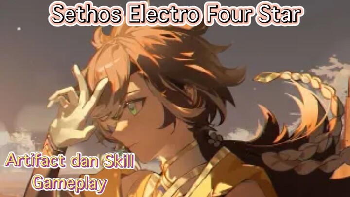 Genshin Impact INDO - Pembahasan Sethos Electro Five Star mengenai Artifact dan Skill + Gameplay