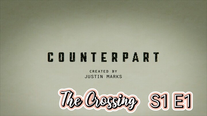 CounterPart 'The Crossing' S1 E1