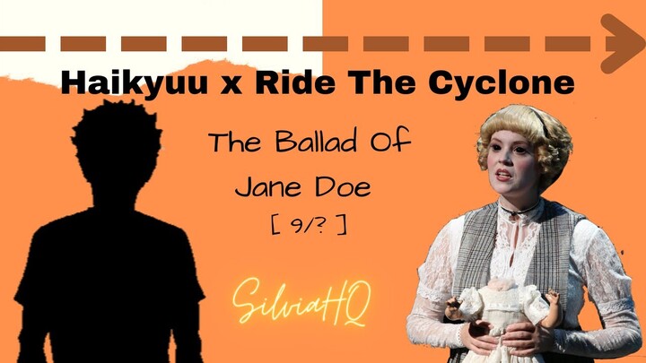 Haikyuu x Ride The Cyclone [9/?] The Ballad Of Jane Doe - SilviaHQ texts