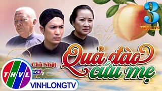 [Trailer] Thế giới cổ tích: Quả Đào Cứu Mẹ - Tập Cuối