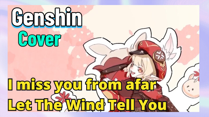 [Genshin,  Cover]I miss you from afar  [Let The Wind Tell You]