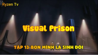 Visual Prison_Tập 13-Bọn mình là sinh đôi