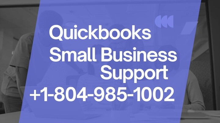 QuickBooks Small Business Help & Support Services +1-804-985-1002