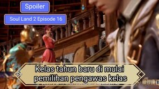 PEMILIHAN PENGAWAS KELAS - spoiler soul land episode 16