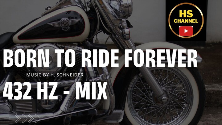 BORN TO RIDE FOREVER - 432 Hz - MIX