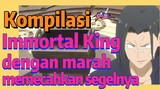 [The Daily Life of the Immortal King] Kompilasi | Immortal King dengan marah memecahkan segelnya
