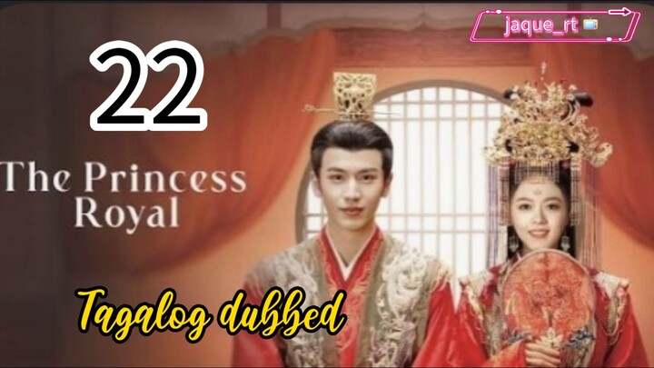 Title: The Princess Royal | Cdrama | Tagalog dubbed | Episode 22