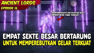 PERTARUNGAN ANTAR KULTIVATOR TERKUAT DI PERTANDINGAN ANTAR SEKTE - ANCIENT LORD EPISODE 16