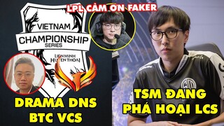 TIN NÓNG 746: BLV H.Luân lên tiếng về drama VCSB -TSM đang phá hoại LCS, Faker giúp rank Hàn tốt hơn