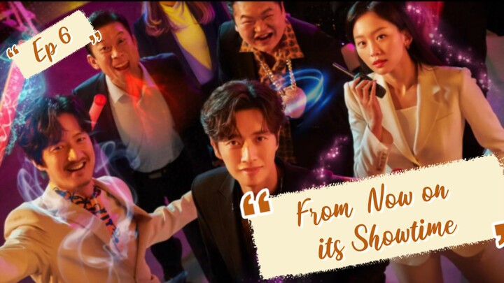 From now on Its Showtime/Romance/ Comedy(Eng Sub)Ep 6