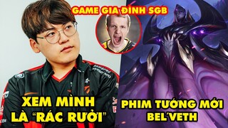 Update LMHT: Gumayusi trách mình là rác rưởi, Phim tướng mới Bel’Veth, Jankos chơi game gia đình SGB