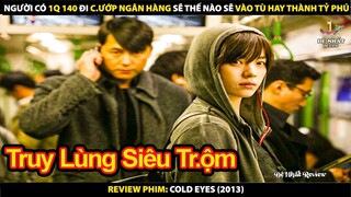 Người Có IQ 140 Đi Cướp Ngân Hàng Sẽ Thế Nào Sẽ Vào Tù Hay Thành Tỷ Phú | Review Phim Cold Eyes 2013