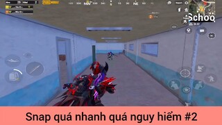 Snap quá nhanh quá nguy hiểm p2