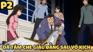 [Thám tử lừng danh Conan] - Vụ án Dã tâm che giấu đằng sau vở kịch (Phần 2)