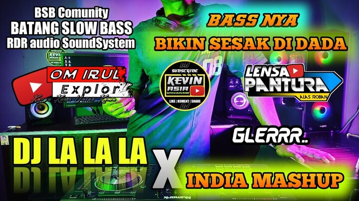 DJ LA LA LA X INDIA MASHUP 2 - REMIX TERBARU FULL BASS HOREG - GLERRR BASSNYA