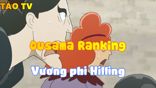 Ousama Ranking_Vương phi Hilling