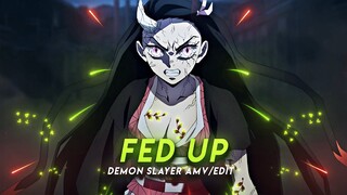 Fed Up I Demon Slayer [AMV/Edit]