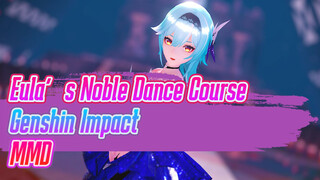 Eula’s Noble Dance Course (Conqueror) | Genshin Impact/MMD