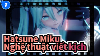 [Hatsune Miku MMD] Nghệ thuật viết kịch_1