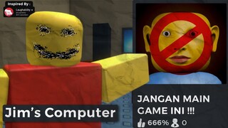 JANGAN PERNAH KALIAN MAINKAN GAME INI DI ROBLOX JIKA KALIAN TIDAK INGIN GILA !! JIMS COMPUTER ROBLOX