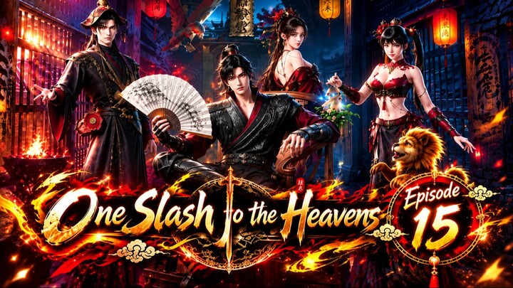 ENG SUB | One Slash to the Heavens Episode 15