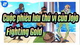 [Cuộc phiêu lưu thú vị của Jojo V]Fighting Gold_2