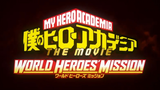 Boku no Hero academia movie 3| World Hero mission sub Indonesia
